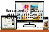 Herramientas básicas para la creación de revistas electrónicas UNA APROXIMACIÓN A LOS FUNDAMENTOS DE LA EDICIÓN DIGITAL Ponente: Luis Ignacio Briones VargasAgosto.