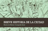 BREVE HISTORIA DE LA CIUDAD Electiva de Énfasis: Cartografía Social.