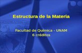 Estructura de la Materia Facultad de Química - UNAM 6 créditos.