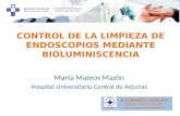 CONTROL DE LA LIMPIEZA DE ENDOSCOPIOS MEDIANTE BIOLUMINISCENCIA Marta Mateos Mazón Hospital Universitario Central de Asturias.
