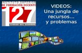 VIDEOS: Una jungla de recursos… y problemas. FORMATOS Un video puede estar en diversos formatos. La división más conocida es la siguiente… Películas en.