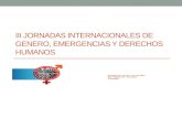 III JORNADAS INTERNACIONALES DE GENERO, EMERGENCIAS Y DERECHOS HUMANOS Genero y cambio.