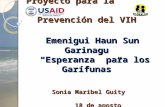 Proyecto para la Prevención del VIH Emenigui Haun Sun Garinagu “Esperanza para los Garífunas” Sonia Maribel Guity 18 de agosto del 2011.
