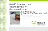 Habilidades no-cognitivas y desempeños en matemática Uruguay – PISA 2012 Presentación de informe 6 de octubre de 2015 Club del Expositor, LATU, Montevideo.