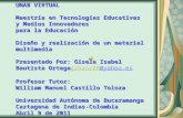 UNAB VIRTUAL Maestría en Tecnologías Educativas y Medios Innovadores para la Educación Diseño y realización de un material multimedia Presentado Por: Gisela.