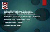 Universidad Autónoma de Tlaxcala Facultad en Ciencias de la Educación Licenciatura en Ciencias de la Educación Unidad de Aprendizaje: Educación a distancia.