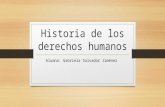 Historia de los derechos humanos Alumna: Gabriela Salvador Jiménez.