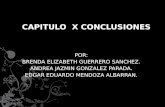 CAPITULO X CONCLUSIONES POR: BRENDA ELIZABETH GUERRERO SANCHEZ. ANDREA JAZMIN GONZALEZ PARADA. EDGAR EDUARDO MENDOZA ALBARRAN.
