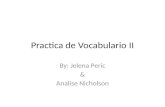 Practica de Vocabulario II By: Jelena Peric & Analise Nicholson.