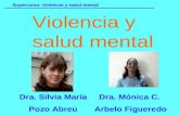 Violencia y salud mental Supercurso: Violencia y salud mental Dra. Silvia María Pozo Abreu Dra. Mónica C. Arbelo Figueredo.