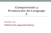 Sesión 4a Definición argumentativa Comprensión y Producción de Lenguaje 2.