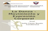 La Danza – Movimiento y Expresión Corporal INSTITUCIÓN EDUCATIVA SECUNDARIA MICAELA BASTIDAS – YUNGUYO Prof. Julio César Bazán Condorena.