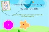 Tarea de Preescolar de Español e Ingles Del 16-20 Marzo 2015. Este mes trabajaremos con el valor de: Responsabilidad.