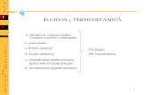 1 FLUIDOS y TERMODINÁMICA 1.- Introducción a la teoría cinética. 2.- Gases ideales 3.- Fluidos (estática) 4.- Fluidos (dinámica) 5.- Termodinámica (primer.