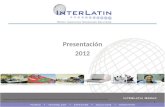 Presentación 2012 1. ¿Quiénes somos? InterLatin fue fundada en 1999 por un grupo de inversionistas mexicanos. InterLatin provee soluciones personalizadas.