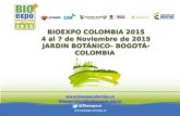 BIOEXPO COLOMBIA 2015 4 al 7 de Noviembre de 2015 JARDIN BOTÁNICO- BOGOTÁ- COLOMBIA  bioexpocolombia@propais.org.co @Bioexpoco.