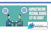 Información General  Ley del Lobby - Conceptos claves - Funciones del Consejo para la Transparencia - Infolobby - Ejemplos  Vínculo Transparencia.