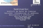 SEMINARIOS 2014-15 Seminario: Análisis de datos en Ciencias Sociales: Introducción al análisis descriptivo e inferencial María José Rodríguez Conde Susana.