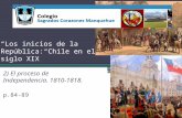 “Los inicios de la República: Chile en el siglo XIX” 2) El proceso de Independencia. 1810-1818. p.84-89.