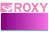 R O X Y QUIKSILVER la marca australiana Quiksilver decidió darle vida a una línea especialmente dedicada a la mujer. ROXY nació en 1990, con un logo.