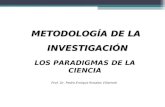 METODOLOGÍA DE LA INVESTIGACIÓN INVESTIGACIÓN LOS PARADIGMAS DE LA CIENCIA Prof. Dr. Pedro Enrique Rosales Villarroel.