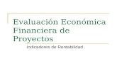 Evaluación Económica Financiera de Proyectos Indicadores de Rentabilidad.