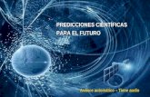 PREDICCIONES CIENTÍFICAS PARA EL FUTURO Avance automático – Tiene audio.