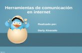 Herramientas de comunicación en internet Realizado por: Darly Alvarado.