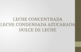 LECHE CONCENTRADA LECHE CONDENSADA AZUCARADA DULCE DE LECHE