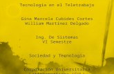 Tecnología en  el Teletrabajo Gina Marcela Cubides Cortes William Martínez Delgado