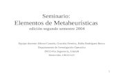 Seminario:  Elementos de Metaheurísticas  edición  segundo semestre 2004