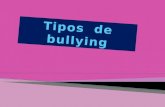 Tipos  de bullying