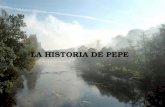 LA HISTORIA DE PEPE