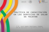 POLÍTICA DE CAPACITACIÓN EN LOS SERVICIOS DE SALUD DE YUCATAN