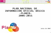 PLAN NACIONAL DE  INFORMACIÓN OFICIAL BÁSICA  - PLANIB - 2006-2011 Junio de 2007