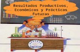 Resultados Productivos, Económicos y Prácticas Futuras