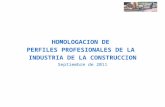 HOMOLOGACION  DE  PERFILES  PROFESIONALES DE LA  INDUSTRIA  DE LA CONSTRUCCION Septiembre de 2011