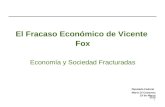 El Fracaso Económico de Vicente  Fox Economía y Sociedad Fracturadas Diputado Federal