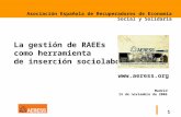 La gestión de RAEEs  como herramienta  de inserción sociolaboral Madrid 15 de noviembre de 2006