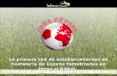 La primera red de establecimientos de hostelería de España tematizados en torno al fútbol.
