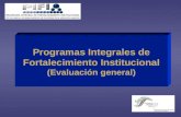 Programas Integrales de Fortalecimiento Institucional (Evaluación general)