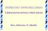 DERECHO INMOBILIARIO URBANIZACIONES PRIVADAS Dra.Adriana N.Abella