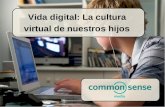 Vida digital: La cultura  virtual de nuestros hijos