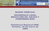SESIÓN TEMÁTICA:  DESARROLLO LOCAL, REDUCCIÓN DEL RIESGO Y GOBERNABILIDAD