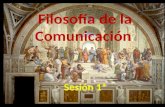 Filosofía de la  Comunicación  Sesión  1ª