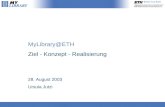 MyLibrary@ETH Ziel - Konzept - Realisierung  28. August 2003 Ursula Jutzi
