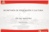SECRETARÍA DE EDUCACIÓN Y CULTURA   DÍA DEL MAESTRO Junio 30 de 2014