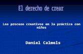 Los proceso creativos en la práctica con niños Daniel Calmels