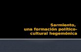 Sarmiento,  una formación político- cultural hegemónica