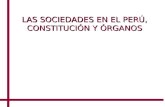 LAS SOCIEDADES EN EL PERÚ,  CONSTITUCIÓN Y ÓRGANOS